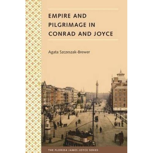 Empire And Pilgrimage In Conrad And Joyce
