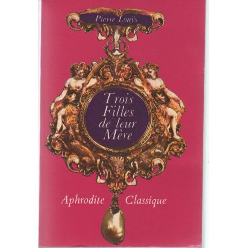 Trois Filles De Leur Mère - Collection Aphrodite