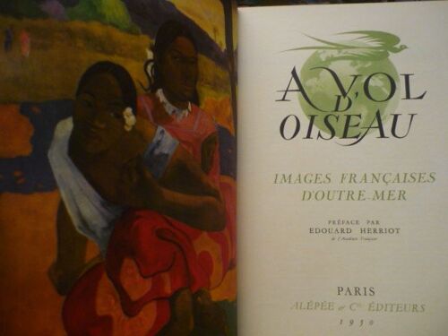 A Vol D'oiseau. Images Françaises D' Outre-Mer. Extraits D'air France Revue. Préface D'edouard Herriot