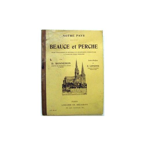 Beauce Et Perche. Etude Géographique Et Historique Du Département D'eure-Et-Loir À L'usage Des Écoles Primaires