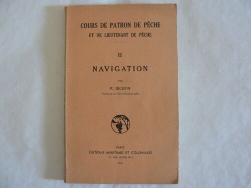 Cours De Patron De Pêche Et De Lieutenant De Pêche , Fascicule 2 : Navigation (Complet En Ce Qui Concerne Ce Sujet).