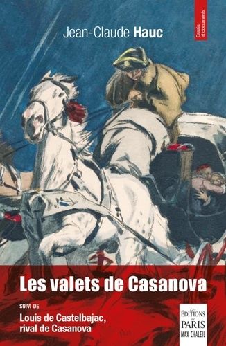 Les Valets De Casanova - Suivi De Louis De Castelbajac, Rival De Casanova