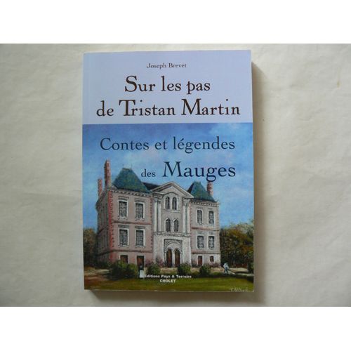Sur Les Pas De Tristan Martin - Contes Et Légendes Des Mauges