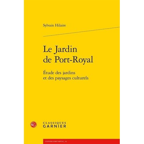 Le Jardin De Port-Royal - Etude Des Jardins Et Des Paysages Culturels