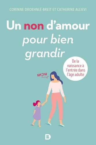 Un Non D'amour Pour Bien Grandir - De La Naissance À L'entrée Dans L'âge Adulte