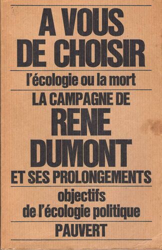 A Vous De Choisir: L'ecologie Ou La Mort, La Campagne De Rene Dumont Et Ses Prolongements, Objectifs De L'ecologie Politique