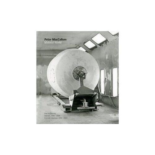 Peter Maccallum: Material World: Photographs: Interiors 1986-2004, Concrete Industries 1998-2004