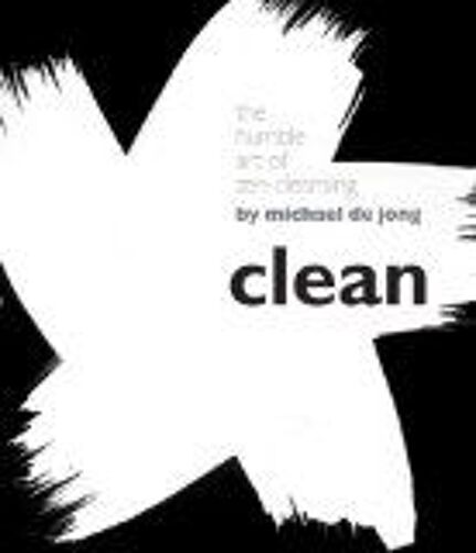 Clean: The Humble Art Of Zen-Cleansing