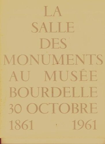 ‎La Salle Des Monuments Au Musée Bourdelle À Paris (30 Octobre 1861-1961)