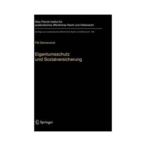 Eigentumsschutz Und Sozialversicherung : Eine Rechtsvergleichende Analyse Anhand Der Rechtsprechung Des Bundesverfassungsgerichts Und Des Ungarischen Verfassungsgerichts