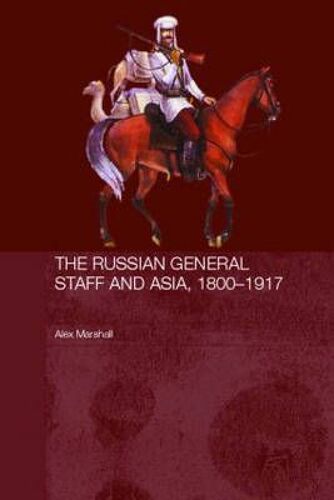 The Russian General Staff And Asia, 1860-1917