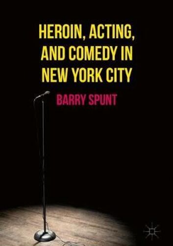 Heroin, Acting, And Comedy In New York City