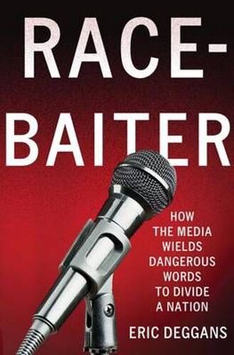 Race-Baiter: How The Media Wields Dangerous Words To Divide A Nation