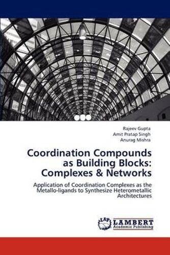 Coordination Compounds As Building Blocks: Complexes & Networks