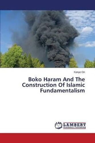 Boko Haram And The Construction Of Islamic Fundamentalism