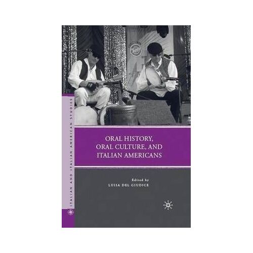 Oral History, Oral Culture, And Italian Americans