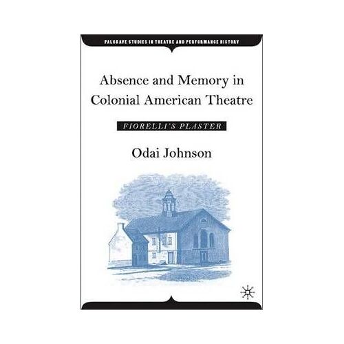 Absence And Memory In Colonial American Theatre