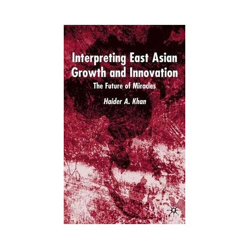 Interpreting East Asian Growth And Innovation