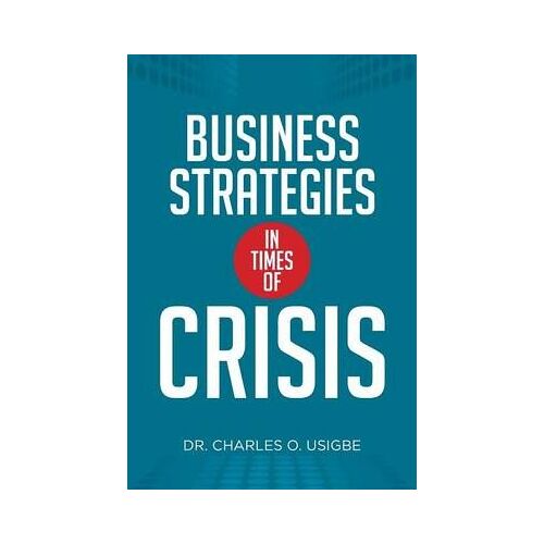 Business Strategies In Times Of Crisis
