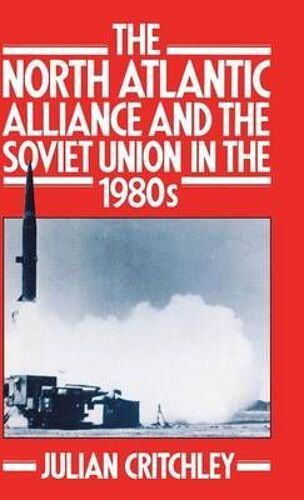 The North Atlantic Alliance And The Soviet Union In The 1980s