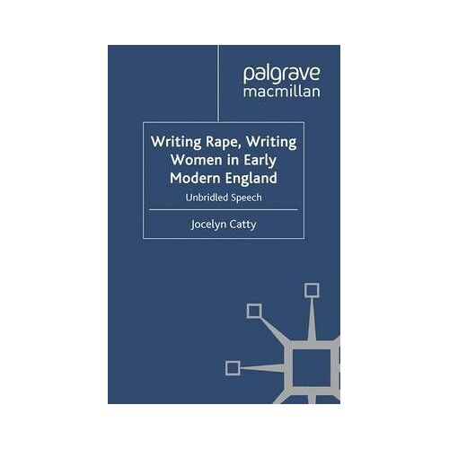 Writing Rape, Writing Women In Early Modern England