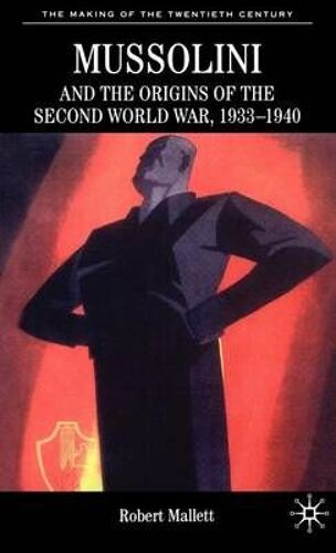 Mussolini And The Origins Of The Second World War, 1933 - 1940