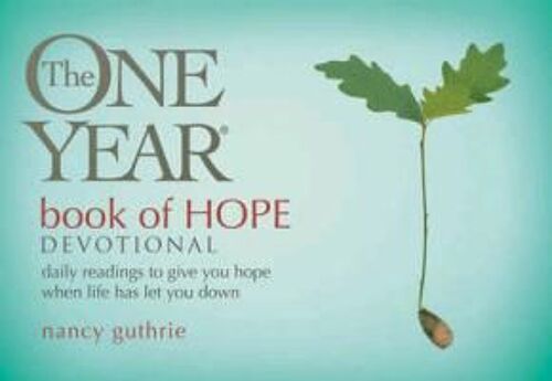 The One Year Book Of Hope Devotional: Daily Readings To Give You Hope When Life Has Let You Down