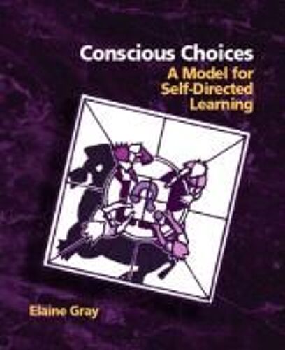Conscious Choices: A Model For Self-Directed Learning
