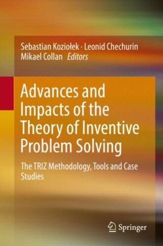 Advances And Impacts Of The Theory Of Inventive Problem Solving