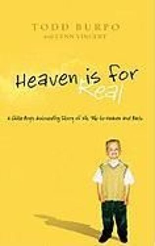 Heaven Is For Real: A Little Boy's Astounding Story Of His Trip To Heaven And Back
