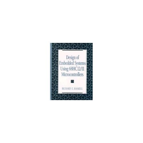 Design Of Embedded Systems Using 68hc12/11 Microcontrollers