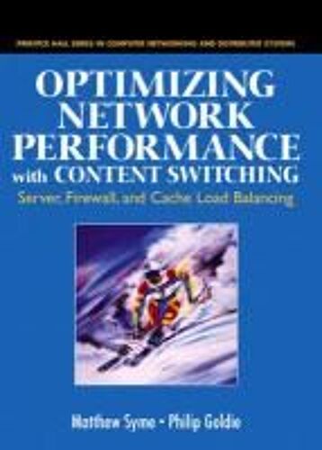 Optimizing Network Performance With Content Switching: Server, Firewall And Cache Load Balancing: Server, Firewall, And Cache Load Balancing