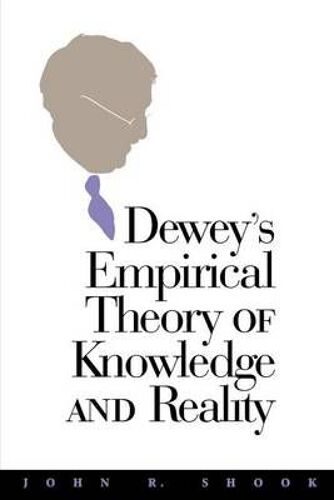 Dewey's Empirical Theory Of Knowledge And Reality: A Reappraisal Of The Collapse