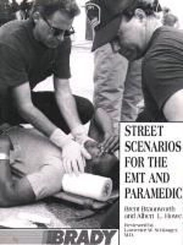 Street Scenarios For The Emt And Paramedic