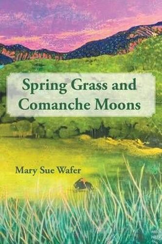 Spring Grass And Comanche Moons