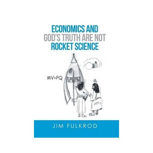 Economics And God's Truth Are Not Rocket Science