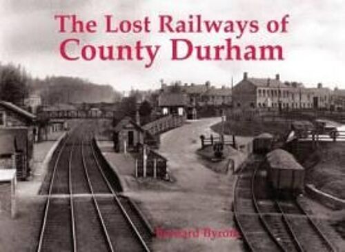Lost Railways Of County Durham