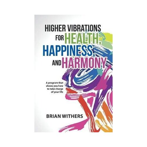 Higher Vibrations For Health, Happiness, And Harmony