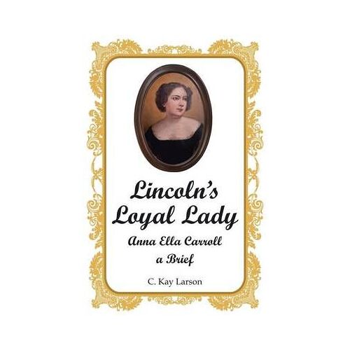 Lincoln's Loyal Lady