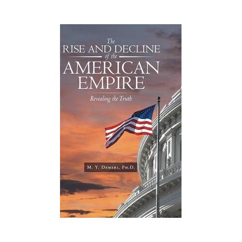 The Rise And Decline Of The American Empire