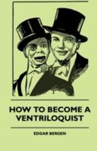 How To Become A Ventriloquist