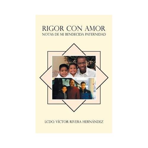 Rigor Con Amor Notas De Mi Bendecida Paternidad