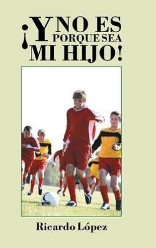 ¡Y No Es Porque Sea Mi Hijo!