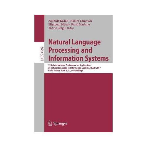 Natural Language Processing And Information Systems : 12th International Conference On Applications Of Natural Language To Information Systems, Nldb 2007, Paris, France, June 27-29, 2007, Proceeding