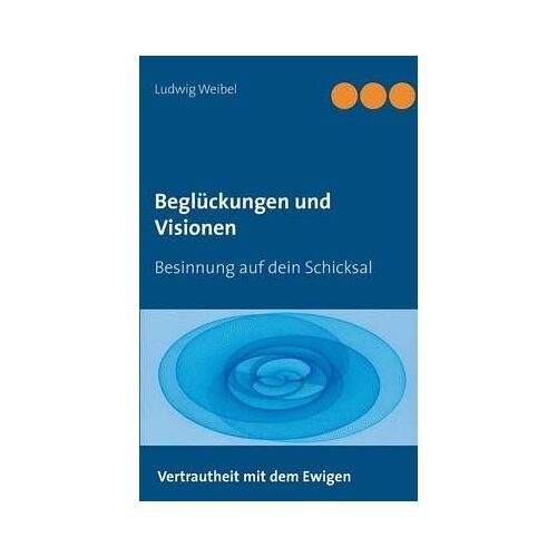 Beglückungen Und Visionen