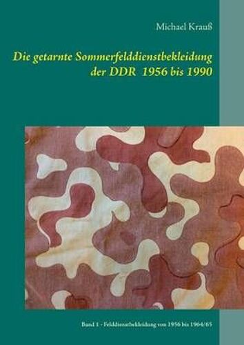 Die Getarnte Sommerfelddienstbekleidung Der Ddr 1956 Bis 1990