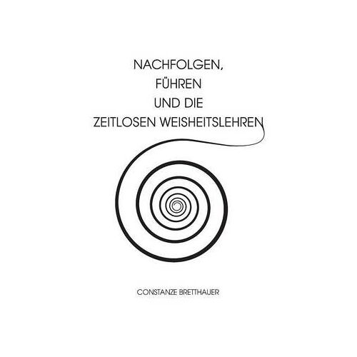 Nachfolgen, Führen Und Die Zeitlosen Weisheitslehren