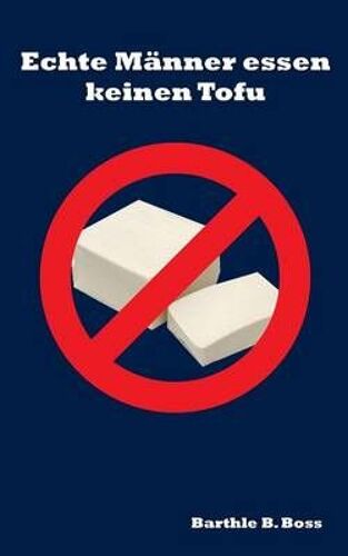 Echte Männer Essen Keinen Tofu