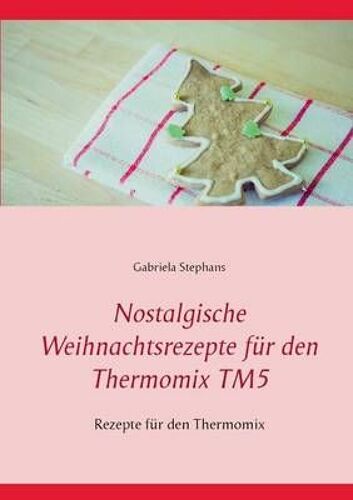Nostalgische Weihnachtsrezepte Für Den Thermomix Tm5