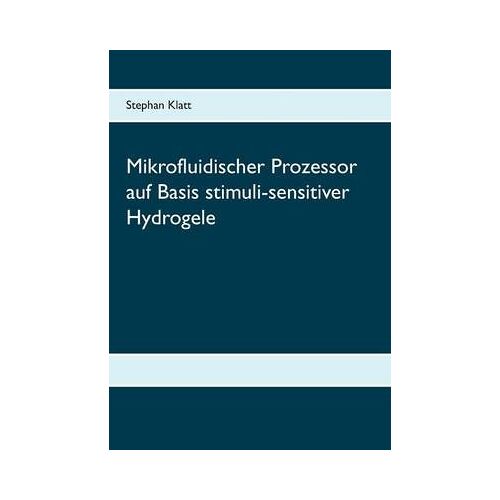 Mikrofluidischer Prozessor Auf Basis Stimuli-Sensitiver Hydrogele